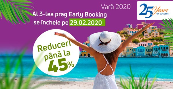 Al treilea prag „Early Booking Vara 2020” se incheie pe 29.02.2020!